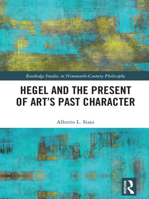 cover image of Hegel and the Present of Art's Past Character